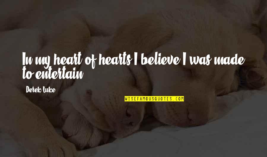 Distance From Mother Quotes By Derek Luke: In my heart of hearts I believe I