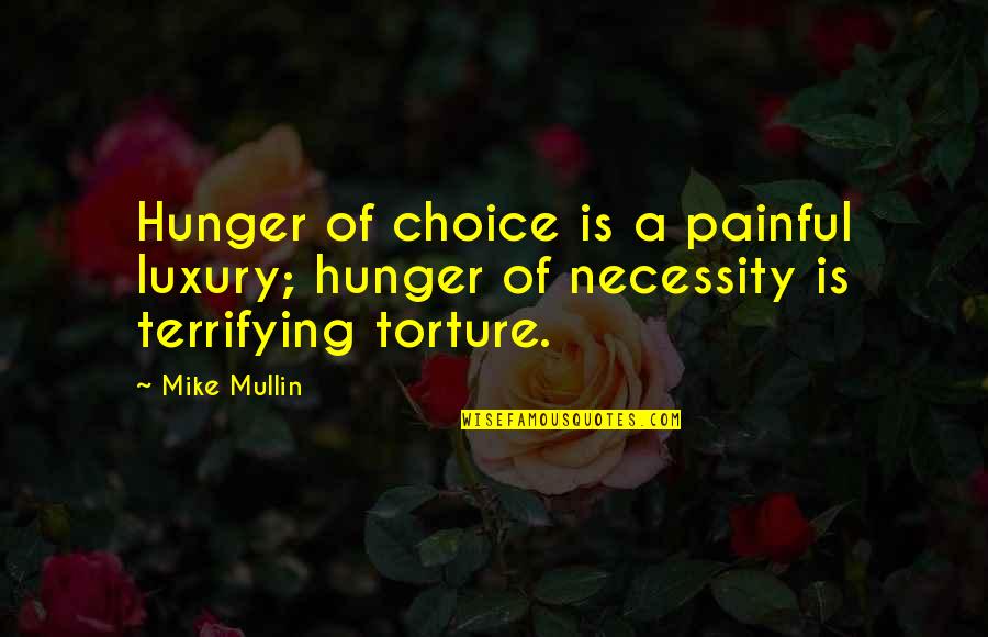 Distance From The One You Love Quotes By Mike Mullin: Hunger of choice is a painful luxury; hunger