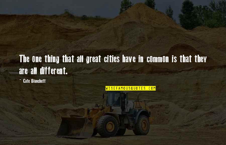 Distance Images And Quotes By Cate Blanchett: The one thing that all great cities have