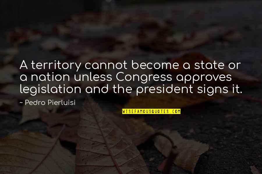 Distance Images And Quotes By Pedro Pierluisi: A territory cannot become a state or a