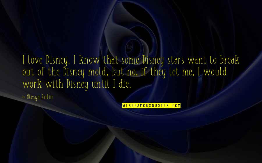 Distance In Friendship Quotes By Olesya Rulin: I love Disney. I know that some Disney