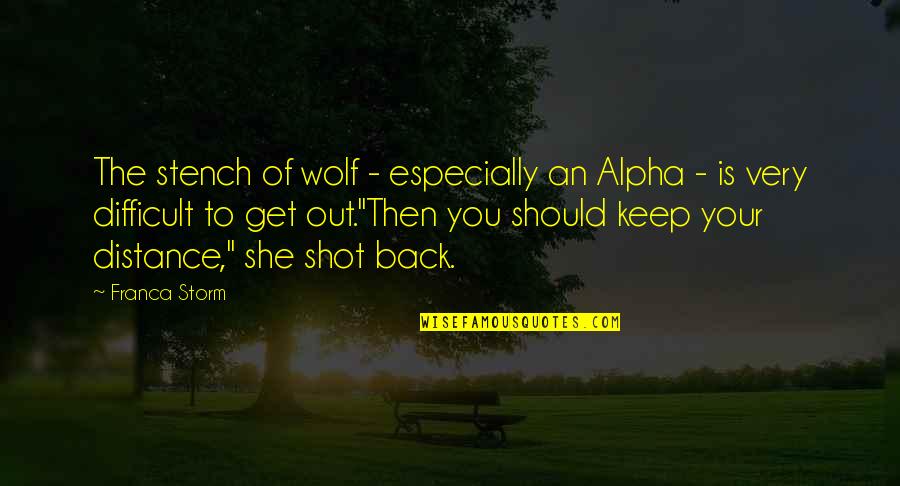 Distance Is Quotes By Franca Storm: The stench of wolf - especially an Alpha