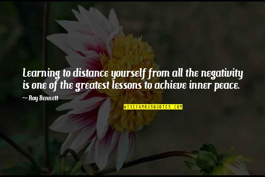 Distance Learning Quotes By Roy Bennett: Learning to distance yourself from all the negativity