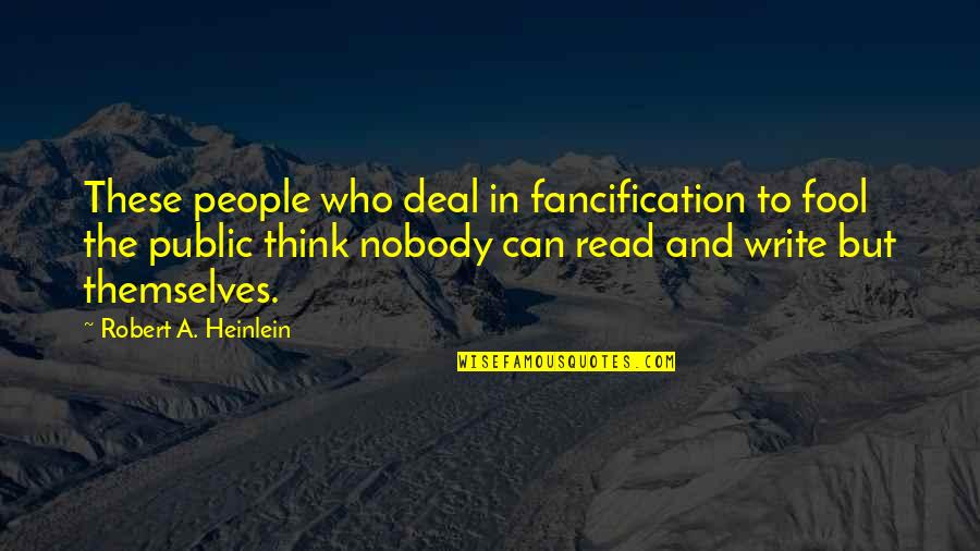 Distance Love Cute Quotes By Robert A. Heinlein: These people who deal in fancification to fool