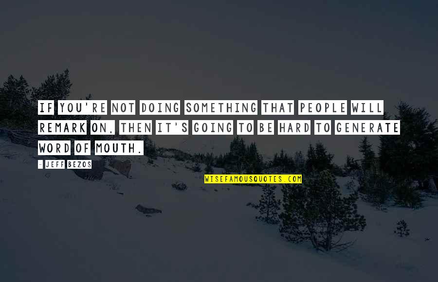 Distance Meaning Nothing Quotes By Jeff Bezos: If you're not doing something that people will