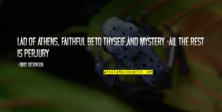 Distance Mom Missing Daughter Quotes By Emily Dickinson: Lad of Athens, faithful beTo thyself,And Mystery -All