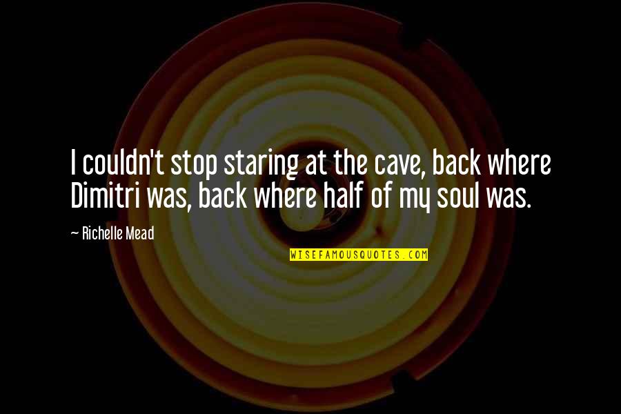 Distance Mom Missing Daughter Quotes By Richelle Mead: I couldn't stop staring at the cave, back Distance Mom Missing Daughter Quotes By Richelle Mead: I couldn't stop staring at the cave, back