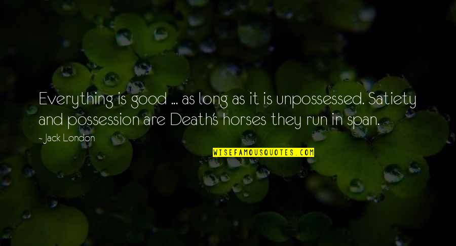 Distance Poems Quotes By Jack London: Everything is good ... as long as it