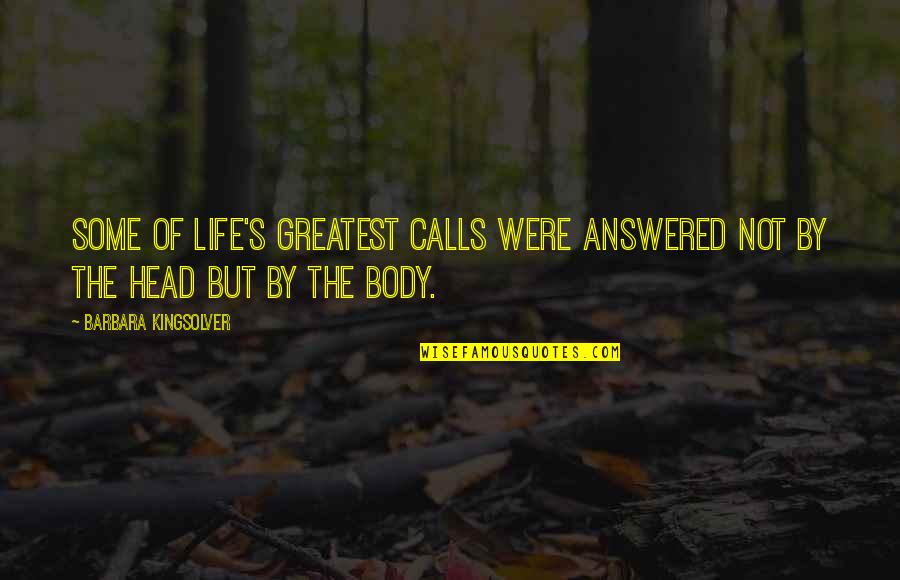 Distance Proverbs Quotes By Barbara Kingsolver: Some of life's greatest calls were answered not Distance Proverbs Quotes By Barbara Kingsolver: Some of life's greatest calls were answered not