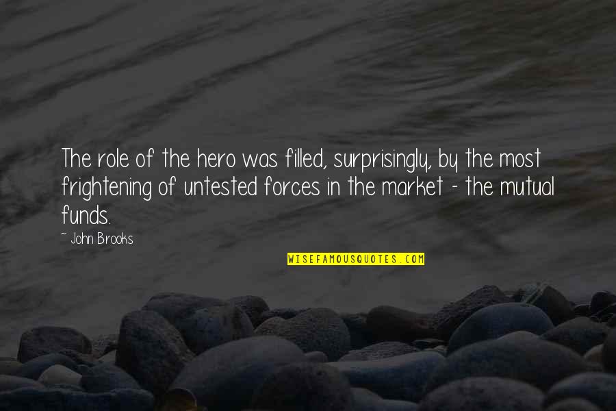 Distance Really Matters Quotes By John Brooks: The role of the hero was filled, surprisingly,