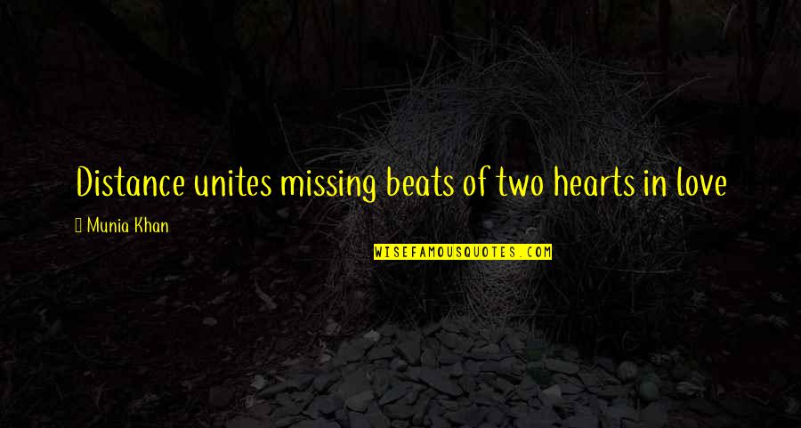 Distance Relationship Missing You Quotes By Munia Khan: Distance unites missing beats of two hearts in