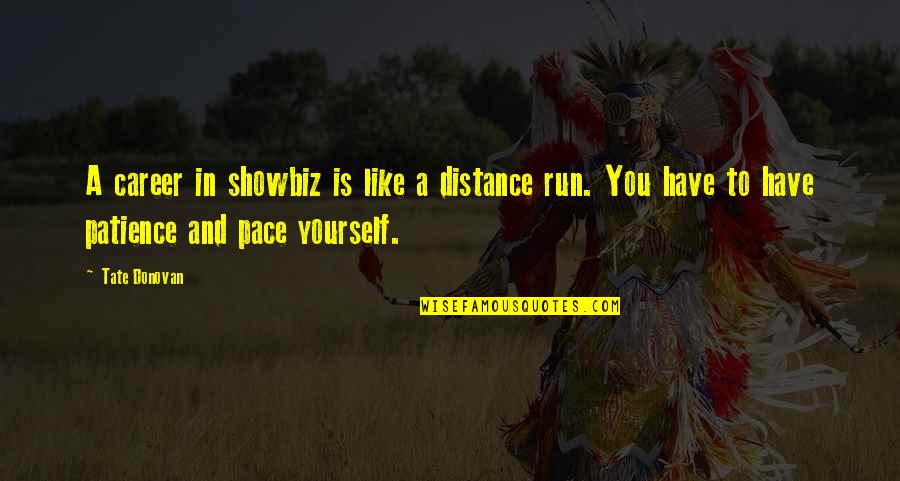 Distance Yourself Quotes By Tate Donovan: A career in showbiz is like a distance