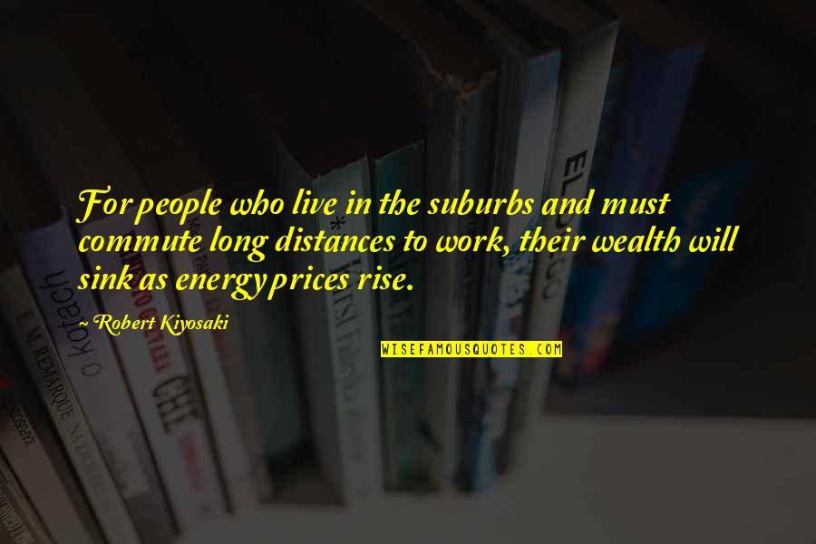 Distances From Quotes By Robert Kiyosaki: For people who live in the suburbs and