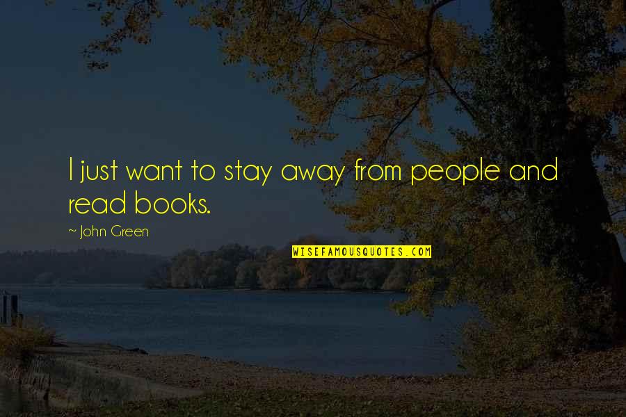 Distancia Quotes By John Green: I just want to stay away from people