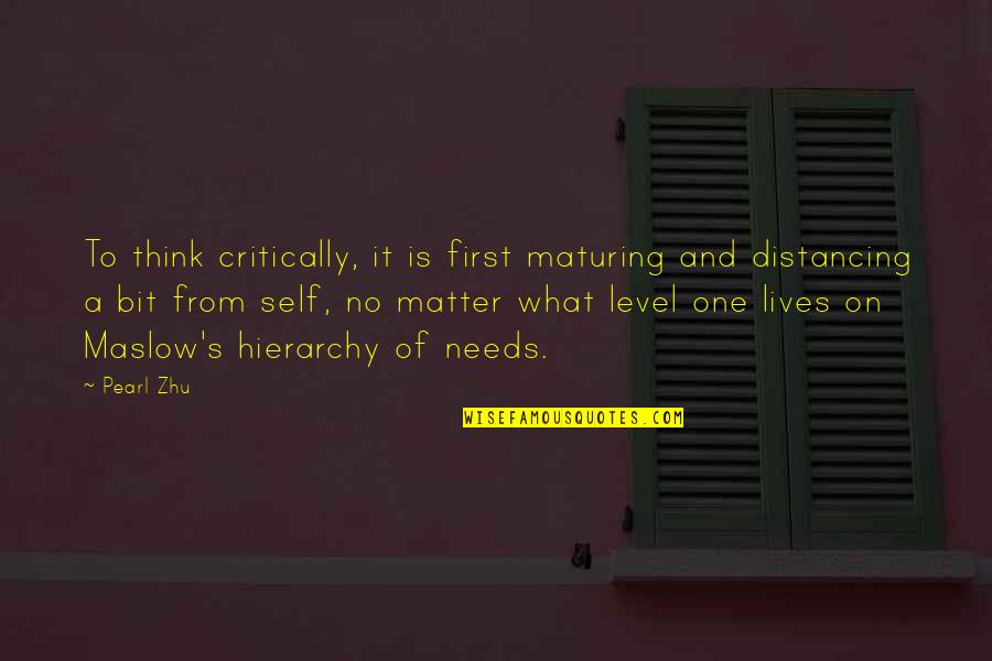 Distancing Quotes By Pearl Zhu: To think critically, it is first maturing and