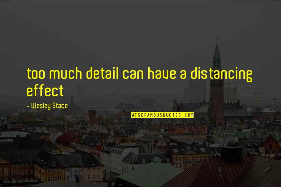 Distancing Quotes By Wesley Stace: too much detail can have a distancing effect