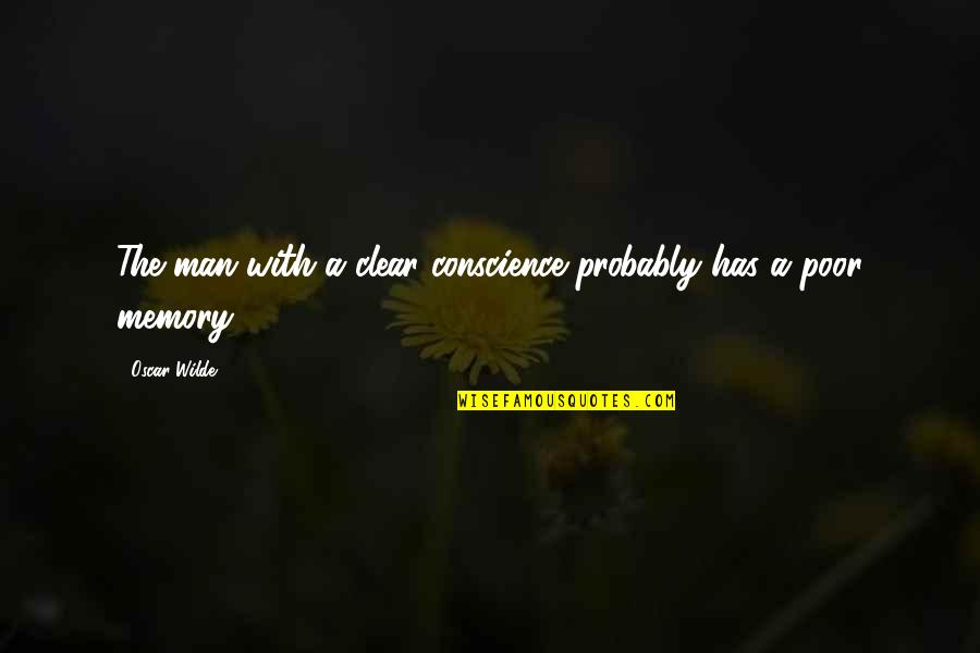 Distant Drums Quotes By Oscar Wilde: The man with a clear conscience probably has
