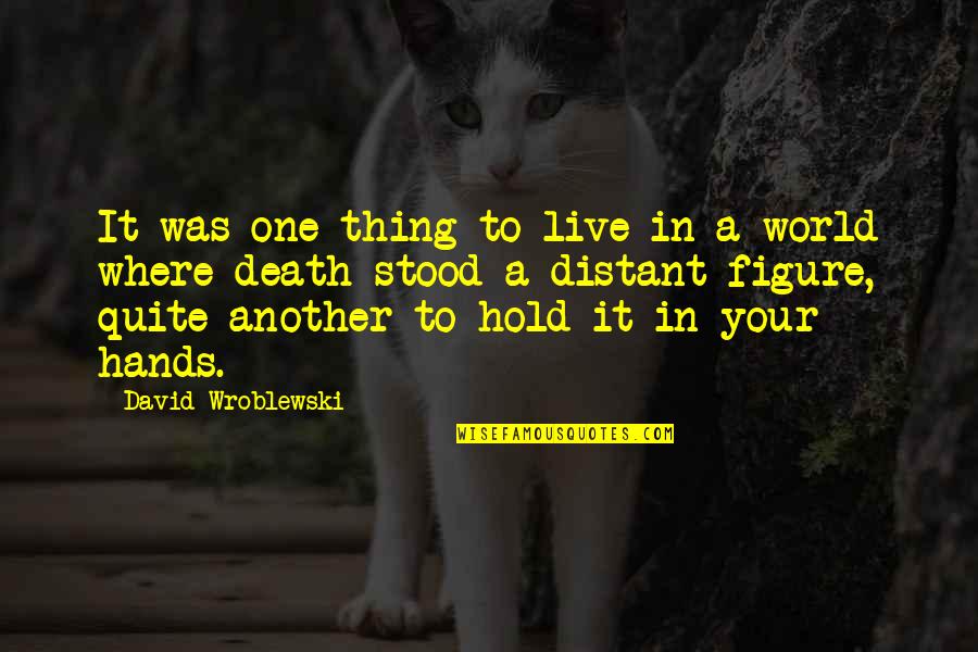 Distant Quotes By David Wroblewski: It was one thing to live in a