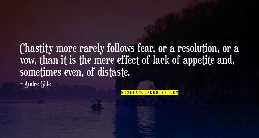 Distaste Quotes By Andre Gide: Chastity more rarely follows fear, or a resolution,