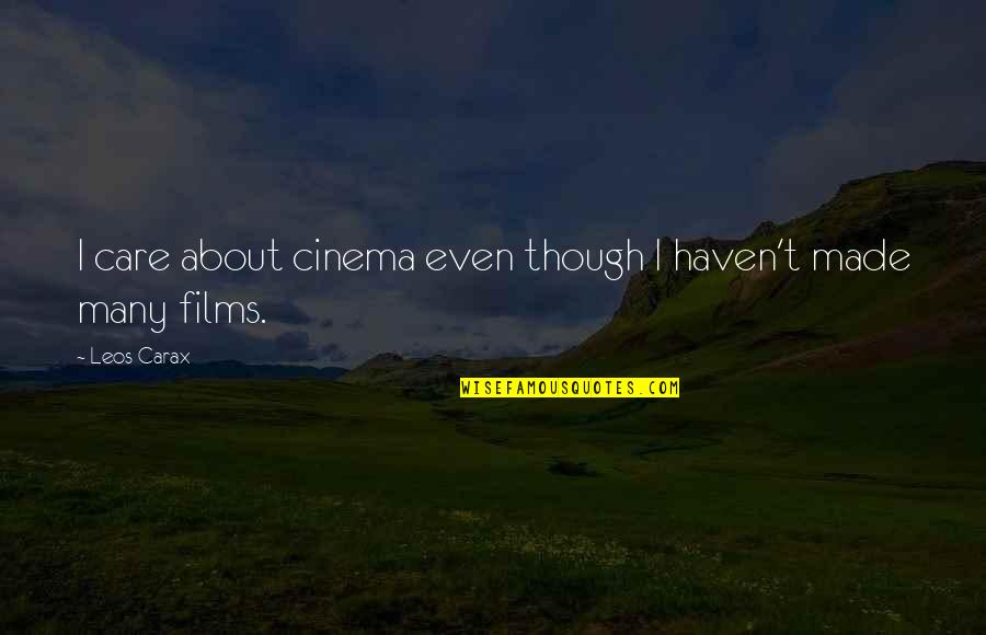 Distasteful Memes Quotes By Leos Carax: I care about cinema even though I haven't
