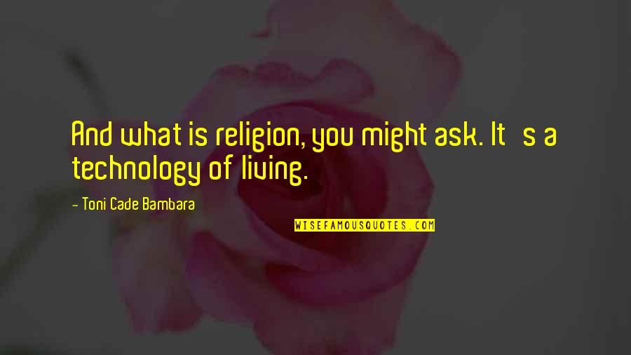 Distasteful Memes Quotes By Toni Cade Bambara: And what is religion, you might ask. It's