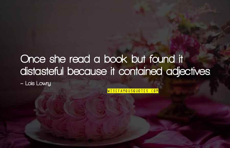 Distasteful Quotes By Lois Lowry: Once she read a book but found it