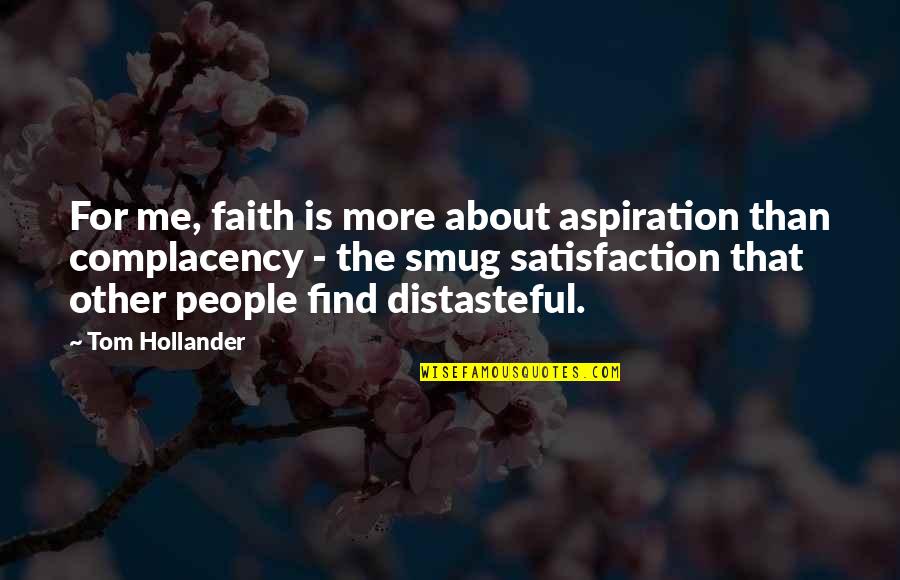 Distasteful Quotes By Tom Hollander: For me, faith is more about aspiration than