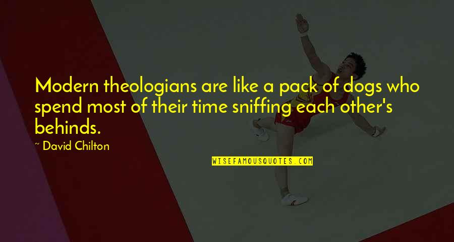 Distastefully Quotes By David Chilton: Modern theologians are like a pack of dogs