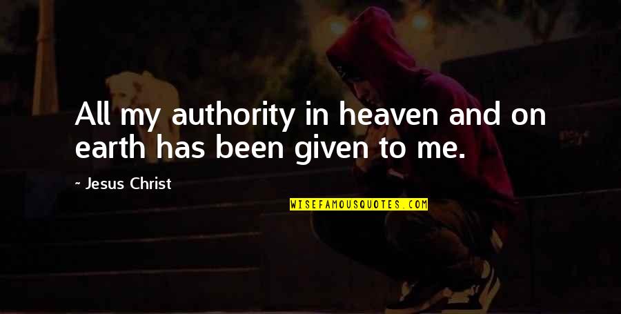 Distates Quotes By Jesus Christ: All my authority in heaven and on earth