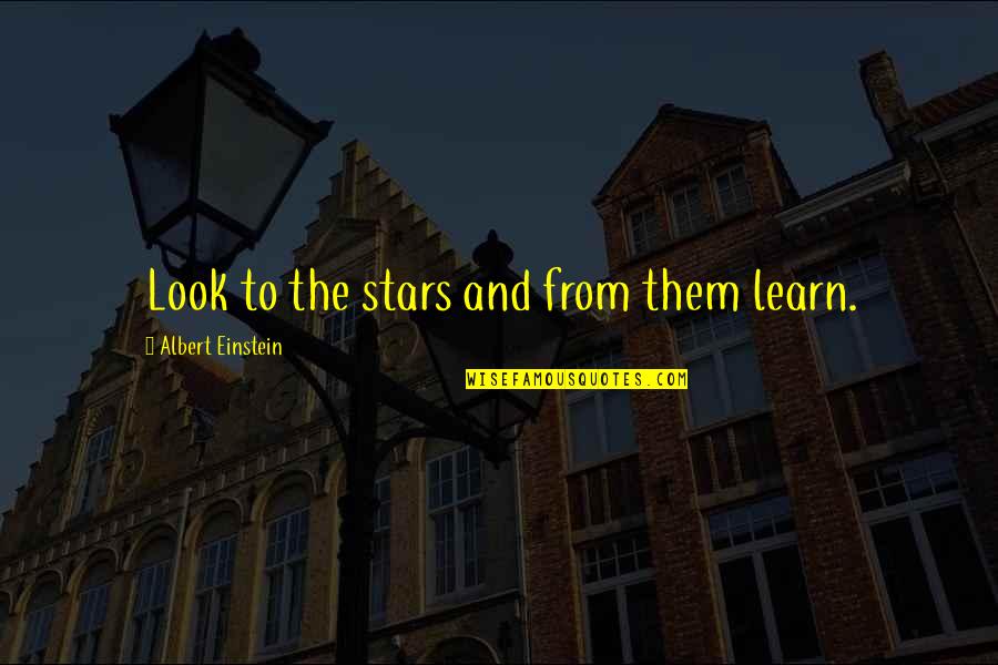 Distefano Quotes By Albert Einstein: Look to the stars and from them learn.