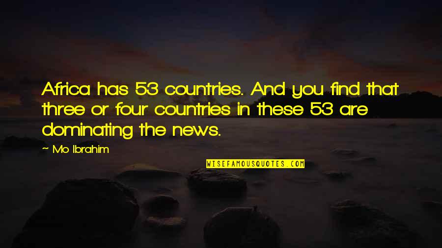 Distelburger Farms Quotes By Mo Ibrahim: Africa has 53 countries. And you find that Distelburger Farms Quotes By Mo Ibrahim: Africa has 53 countries. And you find that