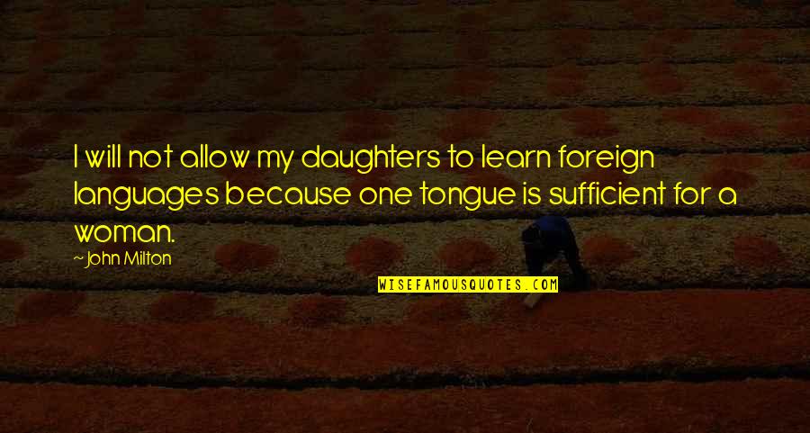 Distempered Synonym Quotes By John Milton: I will not allow my daughters to learn