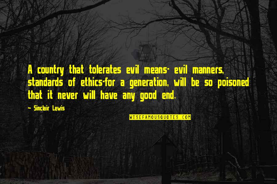 Distempered Synonym Quotes By Sinclair Lewis: A country that tolerates evil means- evil manners,