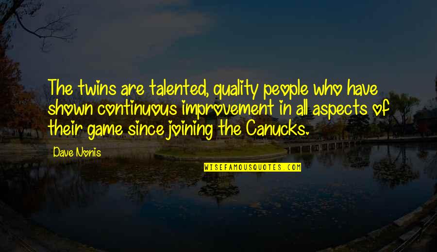 Distencao Quotes By Dave Nonis: The twins are talented, quality people who have Distencao Quotes By Dave Nonis: The twins are talented, quality people who have