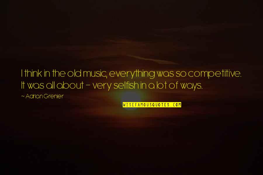 Distends Quotes By Adrian Grenier: I think in the old music, everything was Distends Quotes By Adrian Grenier: I think in the old music, everything was