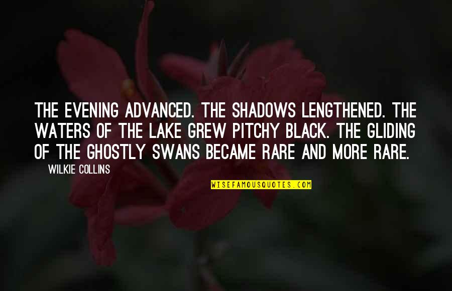 Distends Quotes By Wilkie Collins: The evening advanced. The shadows lengthened. The waters