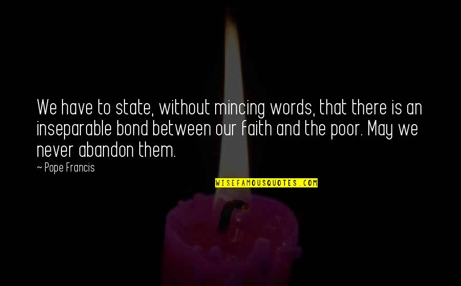 Distens O Muscular Sintomas Quotes By Pope Francis: We have to state, without mincing words, that
