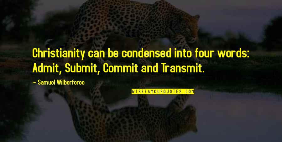 Distension Abdominal Quotes By Samuel Wilberforce: Christianity can be condensed into four words: Admit, Distension Abdominal Quotes By Samuel Wilberforce: Christianity can be condensed into four words: Admit,