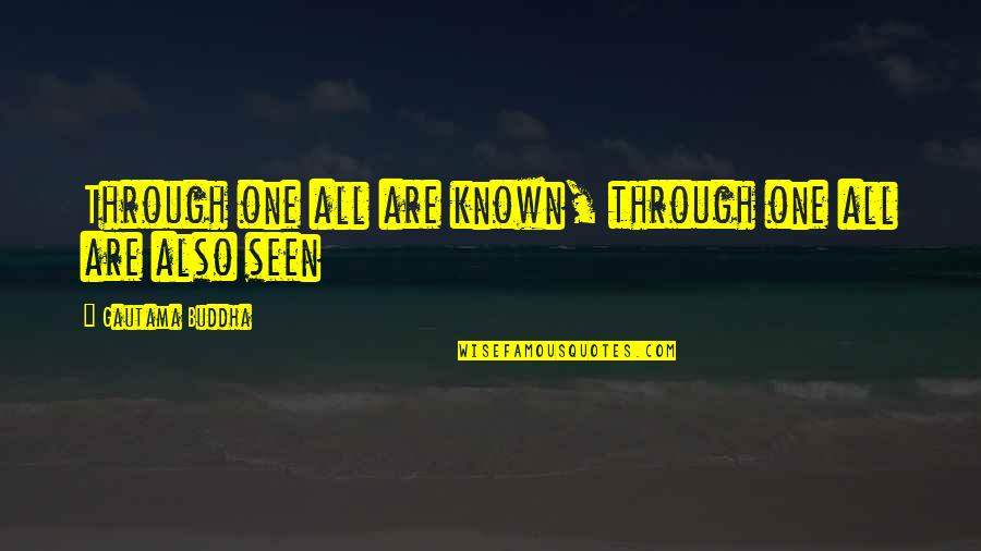 Distension Quotes By Gautama Buddha: Through one all are known, through one all