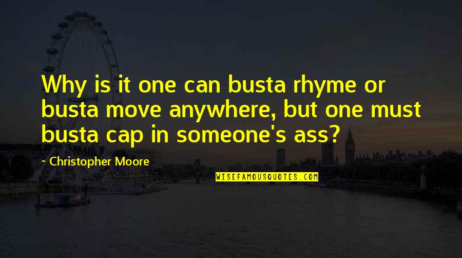 Distibution Quotes By Christopher Moore: Why is it one can busta rhyme or