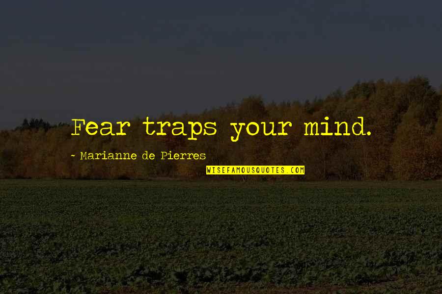 Distibution Quotes By Marianne De Pierres: Fear traps your mind.