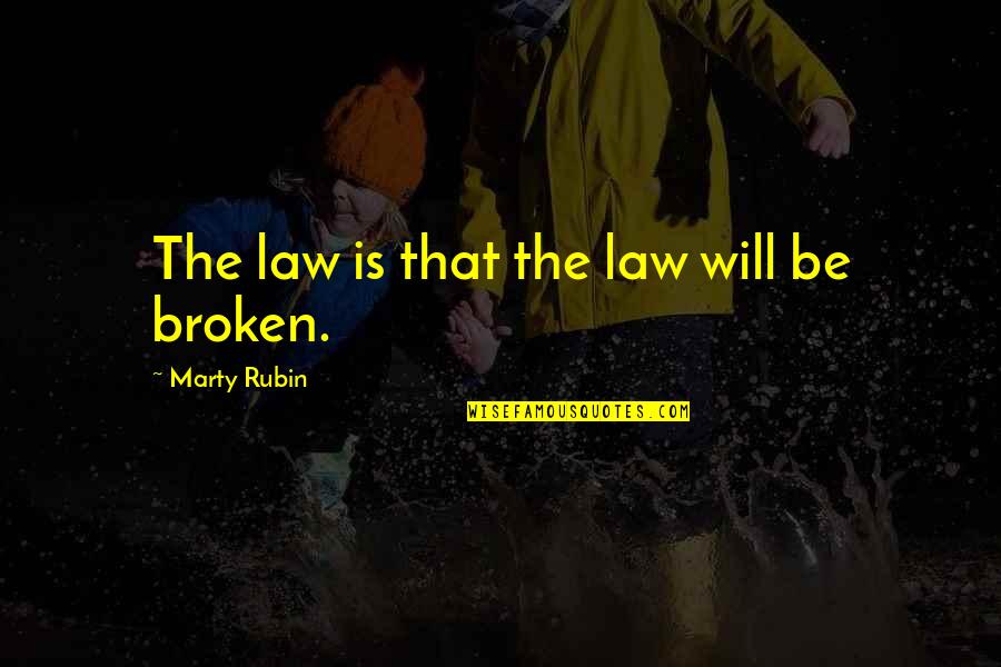Distibution Quotes By Marty Rubin: The law is that the law will be
