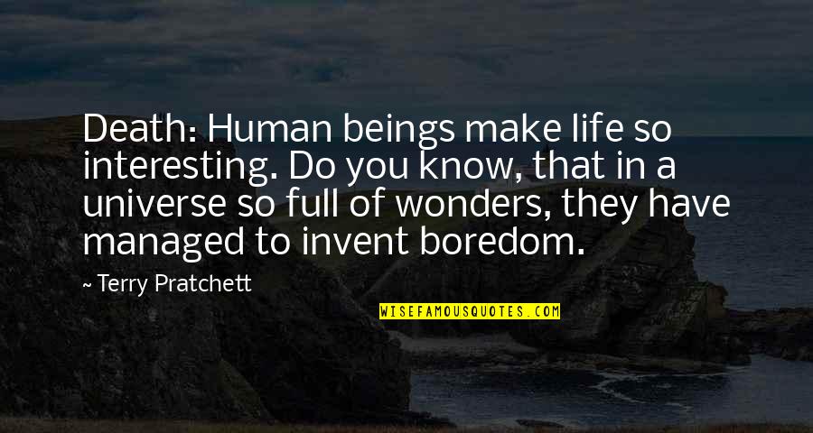 Distibution Quotes By Terry Pratchett: Death: Human beings make life so interesting. Do