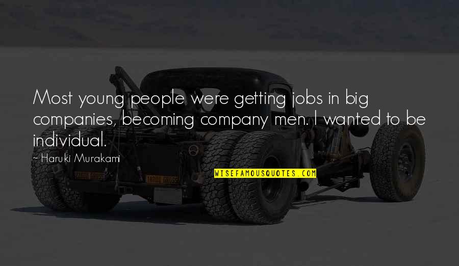 Distichs Quotes By Haruki Murakami: Most young people were getting jobs in big Distichs Quotes By Haruki Murakami: Most young people were getting jobs in big