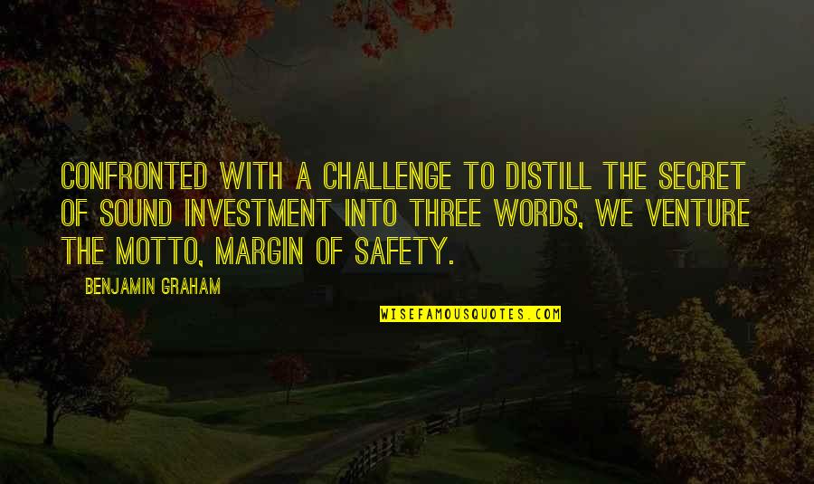 Distill'd Quotes By Benjamin Graham: Confronted with a challenge to distill the secret