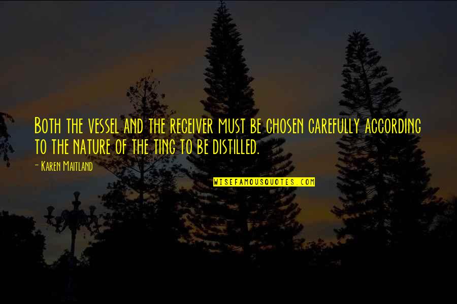 Distilled Quotes By Karen Maitland: Both the vessel and the receiver must be