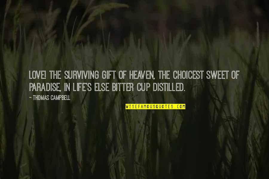 Distilled Quotes By Thomas Campbell: Love! the surviving gift of Heaven, The choicest Distilled Quotes By Thomas Campbell: Love! the surviving gift of Heaven, The choicest