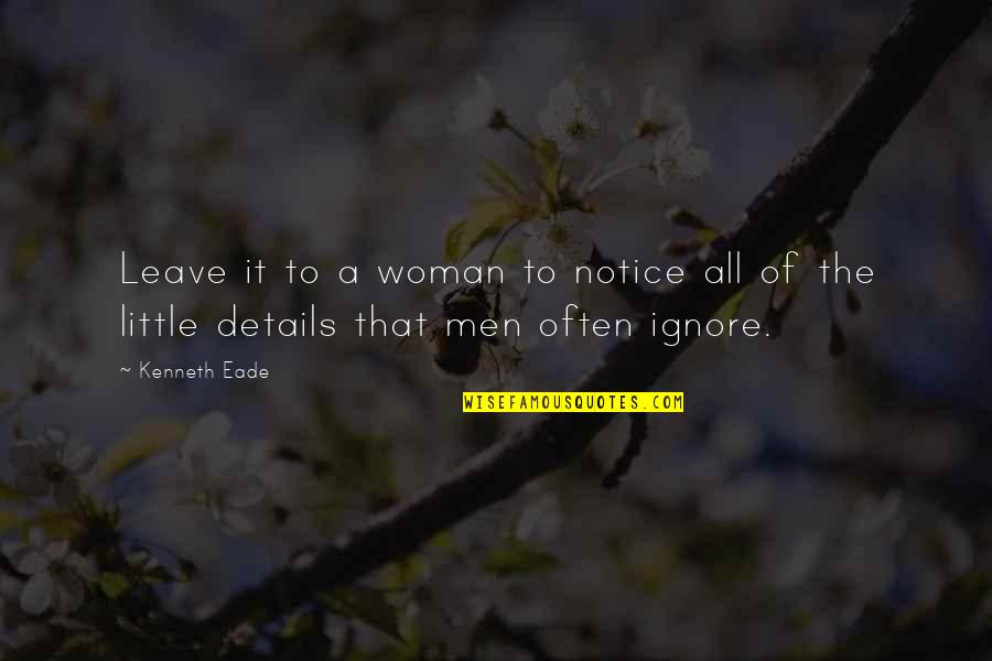 Distilled Water Quotes By Kenneth Eade: Leave it to a woman to notice all