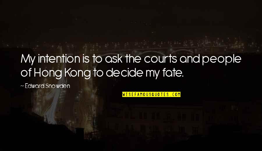 Distilling Wine Quotes By Edward Snowden: My intention is to ask the courts and