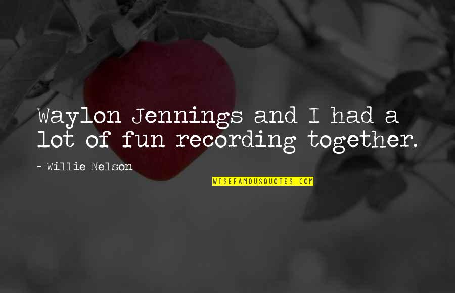 Distinciones Significado Quotes By Willie Nelson: Waylon Jennings and I had a lot of